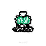 Say yes to new adventures - Travel