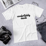 Comfortably Numb - Unisex T-Shirt