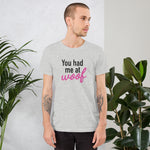 You had me at woof Pet Lover - Unisex T-Shirt