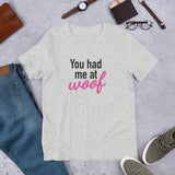 You had me at woof Pet Lover - Unisex T-Shirt