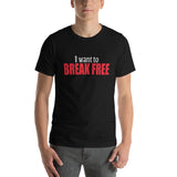 I want to break free - Unisex T-Shirt