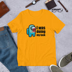 I was doing my task Among Us - Unisex T-Shirt