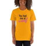 You had me at woof Pet Lover - Unisex T-Shirt