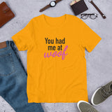 You had me at woof Pet Lover - Unisex T-Shirt