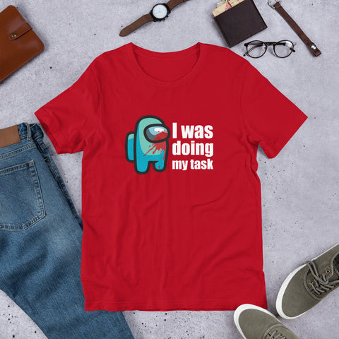 I was doing my task Among Us - Unisex T-Shirt