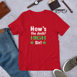 How's the josh? High Sir! Weed - Unisex T-Shirt