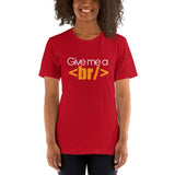 Give me a break - Unisex T-Shirt