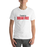 I want to break free - Unisex T-Shirt