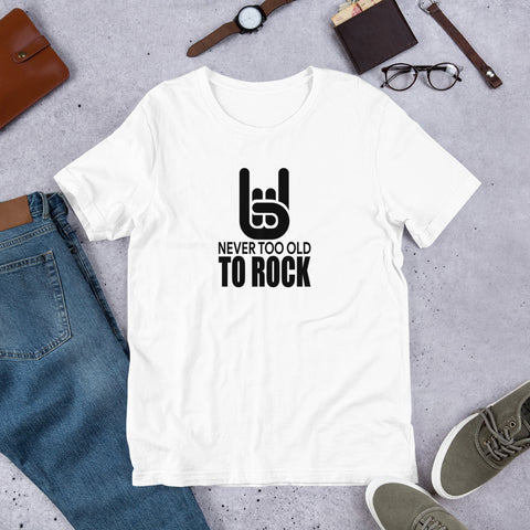 Never too old to rock - Unisex T-Shirt