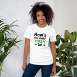 How's the josh? High Sir! Weed - Unisex T-Shirt